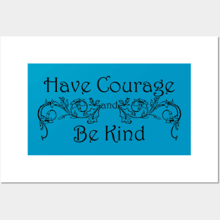 Have Courage Be Kind Posters and Art